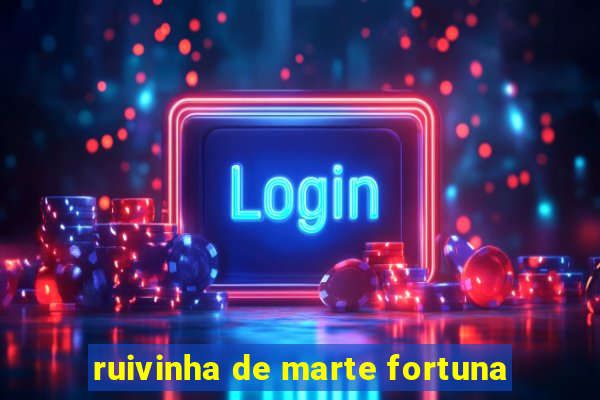 ruivinha de marte fortuna